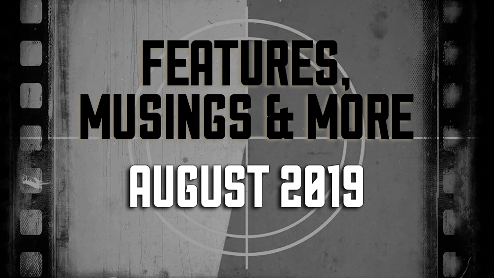 August 2019 — Features, Musings &&nbsp;More