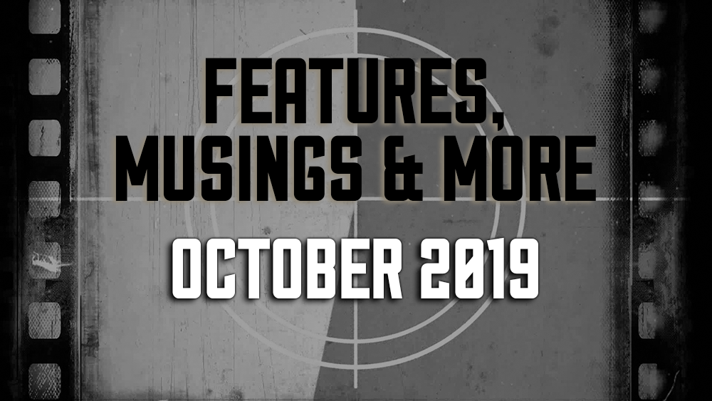 October 2019 — Features, Musings &&nbsp;More