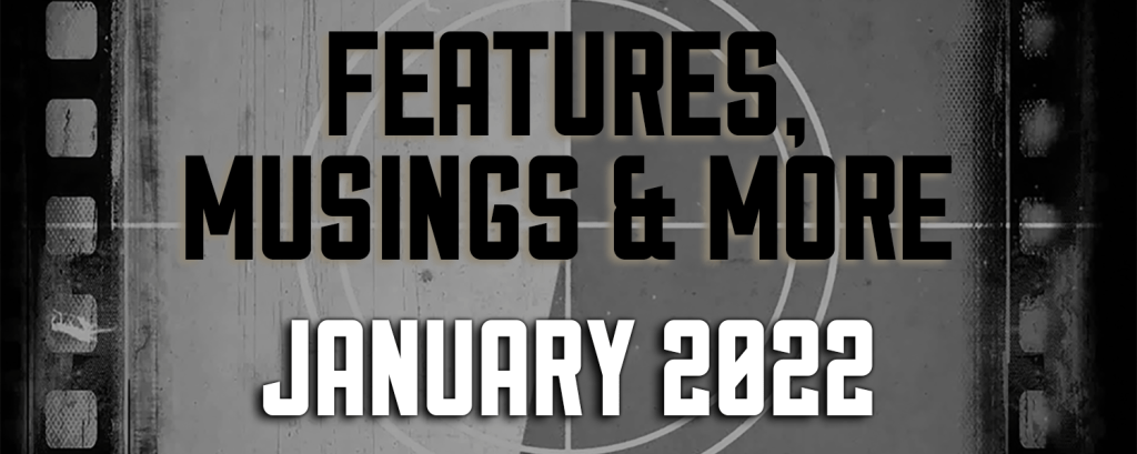 January 2022 — Features, Musings &&nbsp;More