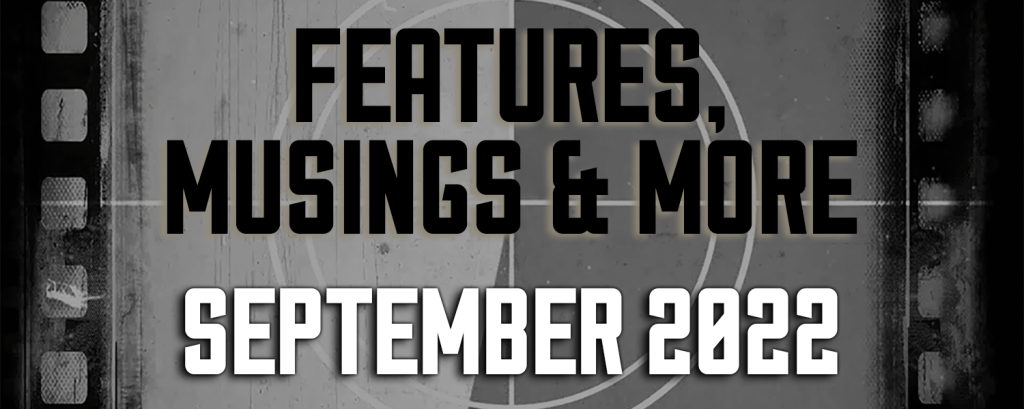 September 2022 — Features, Musings & More