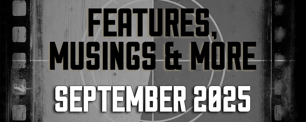 September 2025 — Features, Musings & More