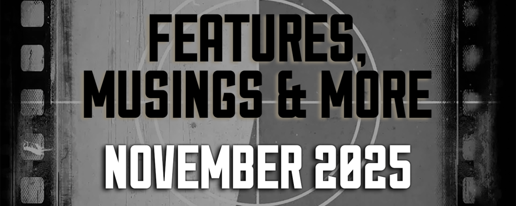 November 2025 — Features, Musings & More