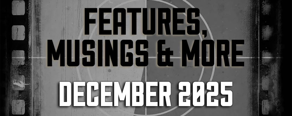 December 2025 — Features, Musings & More